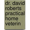 Dr. David Roberts Practical Home Veterin door David Roberts