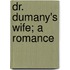 Dr. Dumany's Wife; A Romance