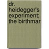 Dr. Heidegger's Experiment; The Birthmar door Bliss Perry