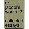 Dr. Jacobi's Works  2 ; Collected Essays door Abraham Jacobi