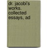 Dr. Jacobi's Works. Collected Essays, Ad door Jacobi