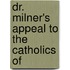 Dr. Milner's Appeal To The Catholics Of