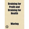 Draining For Profit And Draining For Hea door Waring