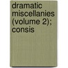 Dramatic Miscellanies (Volume 2); Consis by Thomas Davies