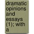 Dramatic Opinions And Essays (1); With A