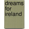 Dreams For Ireland by Ethel Goddard