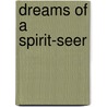 Dreams Of A Spirit-Seer by Immanual Kant