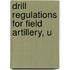 Drill Regulations For Field Artillery, U