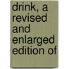 Drink, A Revised And Enlarged Edition Of by Vance Thompson