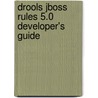 Drools Jboss Rules 5.0 Developer's Guide door Michal Bali