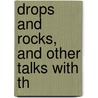 Drops And Rocks, And Other Talks With Th door Eustace Rogers Conder