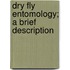 Dry Fly Entomology; A Brief Description