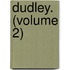Dudley. (Volume 2)