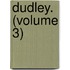 Dudley. (Volume 3)