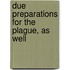 Due Preparations For The Plague, As Well