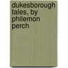 Dukesborough Tales, By Philemon Perch door Richard Malcolm Johnston