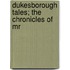 Dukesborough Tales; The Chronicles Of Mr