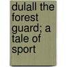 Dulall The Forest Guard; A Tale Of Sport door Charles Elphinstone Gouldsbury