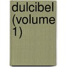 Dulcibel (Volume 1) door Gertrude M. Hayward