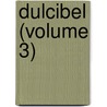 Dulcibel (Volume 3) door Gertrude M. Hayward