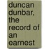 Duncan Dunbar, The Record Of An Earnest