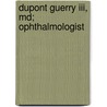 Dupont Guerry Iii, Md; Ophthalmologist door DuPont Guerry