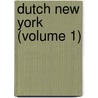 Dutch New York (Volume 1) door Esther Singleton