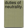 Duties Of Neutrality. door Sidney Webster