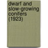 Dwarf And Slow-Growing Conifers (1923) by Murray Hornibrook