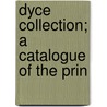 Dyce Collection; A Catalogue Of The Prin by South Kensington Museum Collection