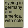 Dyeing In Germany And America, With Note by Chris Higgins