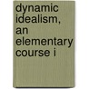Dynamic Idealism, An Elementary Course I door Thomas Da Lloyd