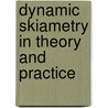 Dynamic Skiametry In Theory And Practice by Andrew Jay Cross