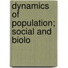 Dynamics Of Population; Social And Biolo by Frank Lorimer