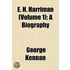E. H. Harriman (Volume 1); A Biography
