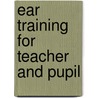 Ear Training For Teacher And Pupil door Alchin