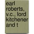 Earl Roberts, V.C., Lord Kitchener And T