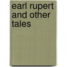 Earl Rupert And Other Tales door James Nack