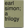 Earl Simon; A Trilogy by James R. Nichols