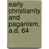 Early Christianity And Paganism, A.D. 64