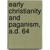 Early Christianity And Paganism, A.D. 64 door Henry Donald Maurice Spence-Jones