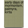 Early Days Of Mormonism, Palmyra, Kirtla by James Harrison Kennedy