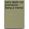 Early Death Not Premature; Being A Memoi by Charles Popham Miles