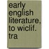 Early English Literature, To Wiclif. Tra