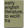 Early English Literature, To Wiclif. Tra door Bernhard Aegidius Konrad Ten Brink