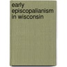 Early Episcopalianism In Wisconsin door Jackson Kemper