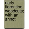 Early Florentine Woodcuts; With An Annot by Paul Kristeller