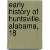 Early History Of Huntsville, Alabama, 18 door Edward Chambers Betts