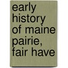 Early History Of Maine Pairie, Fair Have door Edwin H. Atwood