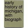 Early History Of Michigan, With Biograph door Onbekend